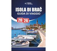 Isola Di Brač Guida Di Viaggio 2026: Zlatni Rat, sentieri escursionistici, ristorazione dalmata, gite giornaliere da Spalato e itinerari costieri