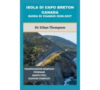 ISOLA DI CAPO BRETON CANADA GUIDA DI VIAGGIO 2026-2027: Esplora la costa orientale della Nuova Scozia con consigli completi da esperti