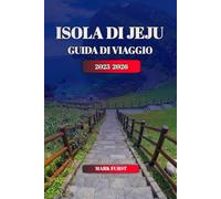 ISOLA DI JEJU GUIDA DI VIAGGIO 2025 2026: Miglior pianificatore di itinerari, principali attrazioni, cibo locale, spiagge, sentieri escursionistici e consigli di viaggio per il 2025 2026.