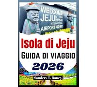 Isola di Jeju Guida di viaggio 2026: Manuale per viaggiatori con itinerari pratici, aspetti culturali, percorsi panoramici e consigli utili