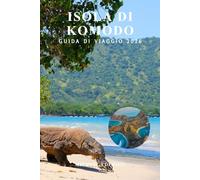 ISOLA DI KOMODO GUIDA DI VIAGGIO 2026: Consigli completi, pianificazione del budget, i migliori itinerari, cose da fare, tour in barca, fauna ... per visitatori alle prime armi in Indon