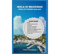ISOLA DI MACKINAC GUIDA DI VIAGGIO 2026-2027: Un tour facile per una fuga nel Michigan