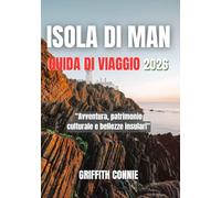 ISOLA DI MAN GUIDA DI VIAGGIO 2026: Avventura, patrimonio culturale e bellezze insulari