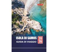 ISOLA DI SAMOS GUIDA DI VIAGGIO 2026: Scopri le principali attrazioni, le spiagge, i punti di ristoro locali, le esperienze culturali e gli itinerari per pianificare la tua vacanza su un'isola greca