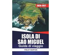 ISOLA DI SAO MIGUEL Guida ai viaggi 2026-2027: Laghi crateri, sorgenti termali, escursioni costiere, osservazione delle balene e cibo locale nelle Azzorre