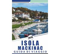 ISOLA MACKINAC GUIDA DI VIAGGIO 2026: Scopri le principali attrazioni, monumenti storici, sentieri panoramici, cucina locale e attività stagionali per una vacanza rilassata.
