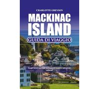 ISOLA MACKINAC GUIDA DI VIAGGIO 2026: Scopri tesori nascosti, monumenti iconici e attrazioni culturali