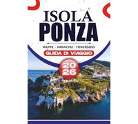 ISOLA PONZA GUIDA DI VIAGGIO 2026: Scopri spiagge incontaminate, insenature nascoste e autentica cultura italiana con itinerari pratici, consigli locali e una pianificazione di viaggio senza stress