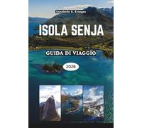 ISOLA SENJA GUIDA DI VIAGGIO 2026: Esplorare il paradiso delle isole selvagge della Norvegia con fiordi, aurora boreale, escursioni panoramiche, ... accoglienti fughe nordiche e spiagge nascoste