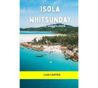 Isola Whitsunday Guida di Viaggio 2026: Esplora le isole tropicali, le barriere coralline, le rotte di navigazione e la rilassata bellezza del Queensland