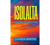 Isolalta: Storia e Mondo Della Famiglia Montini