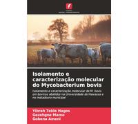 Isolamento e caracterização molecular do Mycobacterium bovis: Isolamento e caracterização molecular de M. bovis em bovinos abatidos na Universidade de Hawassa e no matadouro municipal
