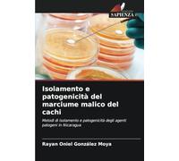 Isolamento e patogenicità del marciume malico del cachi: Metodi di isolamento e patogenicità degli agenti patogeni in Nicaragua