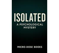 Isolated: A Psychological Mystery Trilogy - Includes The First Night, The Second Day, The Last Loop