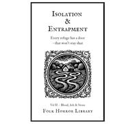 Isolation and Entrapment: Original British Folk Horror (Blood, Ash & Stone)