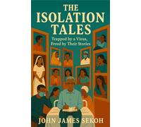 Isolation Tales: Trapped by a Virus, Freed by Their Stories