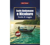 Isole Andamane e Nicobare Guida di viaggio 2026: Esplora le spiagge dell'India, le avventure di Havelock, le immersioni subacquee, lo snorkeling, i ... di miele, il cibo locale e i consigli pratici