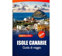 Isole Canarie Guida di Viaggio 2026: Esplora gemme nascoste, spiagge, cucina locale, cultura e avventure nella destinazione imperdibile della Spagna