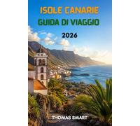 ISOLE CANARIE GUIDA DI VIAGGIO 2026: La tua avventura completa sull'isola tra spiagge, vulcani, gastronomia e cultura locale.