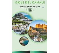 ISOLE DEL CANALE GUIDA DI VIAGGIO 2026: Esplora le migliori spiagge, attrazioni, siti storici, cucina locale, avventure all'aperto e consigli pratici per ogni viaggiatore.