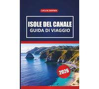 Isole Del Canale Guida Di Viaggio 2026: Scopri le migliori spiagge, i sentieri escursionistici, i luoghi della fauna selvatica e i consigli essenziali sulle isole