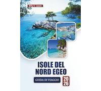 ISOLE DEL NORD EGEO GUIDA DI VIAGGIO 2026: Esplora spiagge, villaggi storici, cucina locale, esperienze culturali e avventure da un'isola all'altra per i visitatori alle prime armi