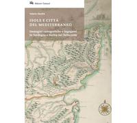 Isole e città del Mediterraneo. Immagini cartografiche e ingegneri in Sardegna e Sicilia nel Settecento (Frammenti di storia e architettura)