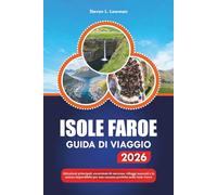 ISOLE FAROE GUIDA DI VIAGGIO 2026: Attrazioni principali, escursioni di successo, villaggi nascosti e la natura imperdibile per una vacanza perfetta nelle Isole Faroe