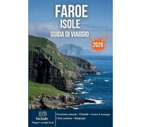 ISOLE FAROE GUIDA DI VIAGGIO 2026: Scogliere imponenti, valli nebbiose, santuari di uccelli marini, porti nascosti e il cuore selvaggio del Nord Atlantico