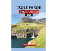 ISOLE FAROE GUIDA TURISTICA 2026: Scopri Tórshavn, le pulcinelle di mare di Mykines, le escursioni panoramiche, le scogliere, le cascate, i villaggi, le spiagge e l'aurora boreale