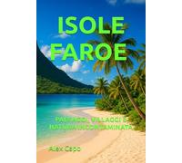 ISOLE FAROE: PAESAGGI, VILLAGGI E NATURA INCONTAMINATA