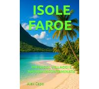 ISOLE FAROE: PAESAGGI, VILLAGGI E NATURA INCONTAMINATA
