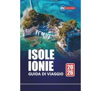 ISOLE IONIE GUIDA DI VIAGGIO 2026: Le migliori spiagge, le gemme nascoste, il cibo locale e gli itinerari da un'isola all'altra per la pianificazione delle vacanze in Grecia