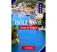 Isole Ionie Guida di viaggio 2026: Scopri l'Arcipelago di Smeraldo della Grecia: Città Veneziane, acque di Zaffiro e sette Isole come Nessun Altro luogo