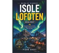 Isole Lofoten Guida di viaggio 2026/2027: Una guida pratica ai fiordi, ai villaggi e all'aurora boreale della Norvegia.