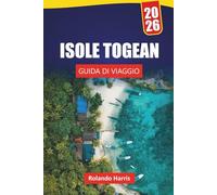 ISOLE TOGEAN GUIDA DI VIAGGIO 2026: Le migliori spiagge, le gemme nascoste, il cibo locale e gli itinerari da un'isola all'altra per esplorare il Sulawesi centrale