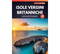 ISOLE VERGINI BRITANNICHE GUIDA DI VIAGGIO 2025: Spiagge assolate, gemme nascoste e avventure indimenticabili ti aspettano!