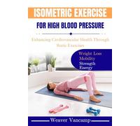 ISOMETRIC EXERCISE FOR HIGH BLOOD PRESSURE: Enhancing Cardiovascular Health Through Static Exercises