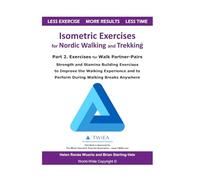 Isometric Exercises for Nordic Walking and Trekking: Part 2. Exercises for Walk Partner-Pairs - Strength and Stamina Building Exercises to Improve the ... and to Perform During Walking Breaks Anywhere