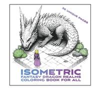 Isometric Fantasy Dragon Realms Coloring Book for all