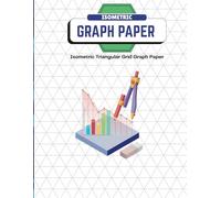 Isometric Graph Paper: A 100-Page Book Featuring Isometric Triangular Grid Graph Paper - 8.5 x 11 Inches - Perfect for Artists & Designers - 100 GSM Quality: Triangular Grid Graph Paper