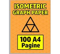 Isometric Graph Paper Notebook - 100 A4 Pages - Triangular Grid for 3D Design, Art & Architecture: Ideal for 3D modeling, puzzle art, Escher-style sketches, and 3D printing projects
