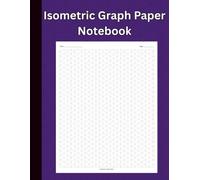 Isometric Graph Paper Notebook: 109 Pages of Isometric Grid Paper for Engineering, Architecture, Design, Drawing, and STEM Students