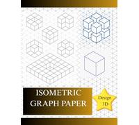 Isometric Graph Paper Notebook: 3D Drawing & Design Sketchbook: Perfect for Architects, Engineers, Artists, and Students | 8.5 x 11 Inches, 120 Pages