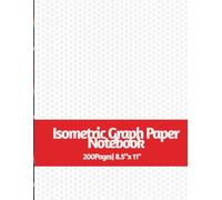 Isometric Graph Paper Notebook: Perfect for Sketching, Engineering, Architecture, STEM & Creative Projects