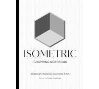 Isometric Graphing Notebook: Perfect for 3D Design, Geometric Sketching, 3D Map Making, Creative & Artistic Projects.