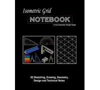 Isometric Grid Notebook / 5 mm Isometric Graph Paper: 8.5" x 11" large format for 3D Sketching, Drawing, Geometry, Design and Technical Notes / The back cover reads: Plan. Draw. Design. Organize.