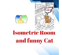 Isometric room and Funny cat: vol.2-A Whimsical Collection of 46 Cozy Isometric Rooms and Adorable Feline Friends for Stress Relief and Creative Fun