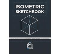 Isometric Sketchbook: ANSI Standard Professional Grid (1/4" Major & 1/8" Minor), 120 Pages of Light Grey Isometric Paper for Architects, Engineers and 3D Artists (8.5 x 11 inches)