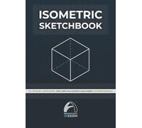 Isometric Sketchbook: ISO Standard Professional Grid (5mm Major & 2.5mm Minor): 120 Pages of Light Grey Isometric Paper for Architects, Engineers and 3D Artists (210 x 297 mm - A4)